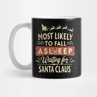 Most likely to fall asleep waiting for Santa Claus Christmas Anticipation Mug